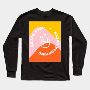 Peace is a Journey, Not a Destination. Never Stop Long Sleeve T-Shirt